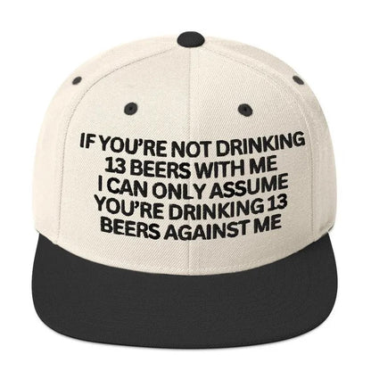 If You're Not Drinking 13 Beers With Me Trucker Hat